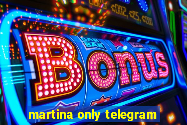 martina only telegram